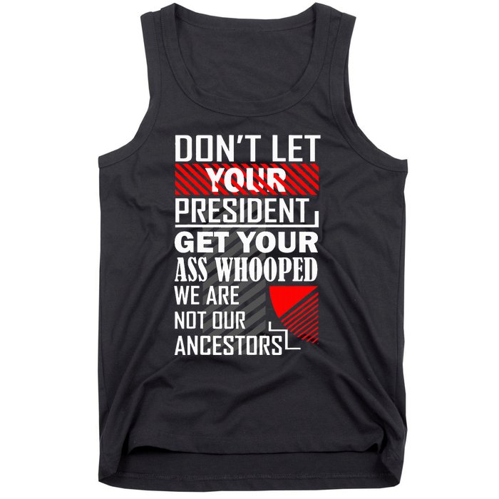 DonT Let Your President Get Your Ass Whooped Tank Top