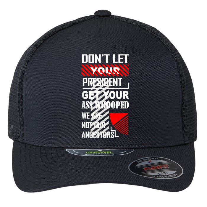 DonT Let Your President Get Your Ass Whooped Vintage Funny Flexfit Unipanel Trucker Cap