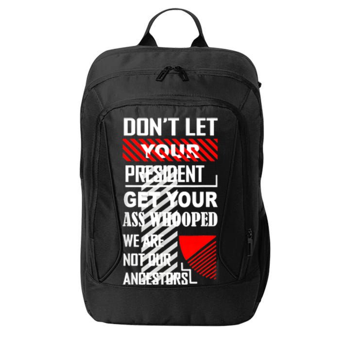 DonT Let Your President Get Your Ass Whooped Vintage Funny City Backpack