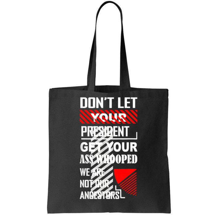 DonT Let Your President Get Your Ass Whooped Vintage Funny Tote Bag