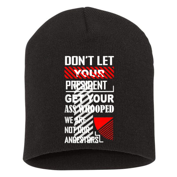 DonT Let Your President Get Your Ass Whooped Vintage Funny Short Acrylic Beanie