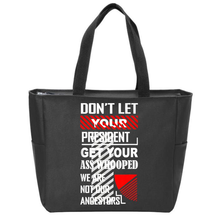 DonT Let Your President Get Your Ass Whooped Vintage Funny Zip Tote Bag