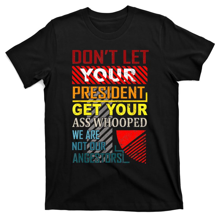 DonT Let Your President Get Your Ass Whooped Vintage Funny T-Shirt