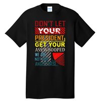 DonT Let Your President Get Your Ass Whooped Vintage Funny Tall T-Shirt