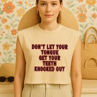 DonT Let Your Tongue Get Your Teeth Knocked Out Garment-Dyed Women's Muscle Tee