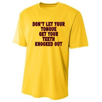 DonT Let Your Tongue Get Your Teeth Knocked Out Performance Sprint T-Shirt