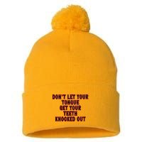 DonT Let Your Tongue Get Your Teeth Knocked Out Pom Pom 12in Knit Beanie