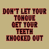 DonT Let Your Tongue Get Your Teeth Knocked Out Hoodie