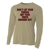 DonT Let Your Tongue Get Your Teeth Knocked Out Cooling Performance Long Sleeve Crew