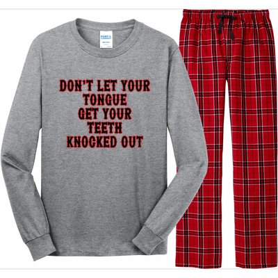 DonT Let Your Tongue Get Your Teeth Knocked Out Long Sleeve Pajama Set