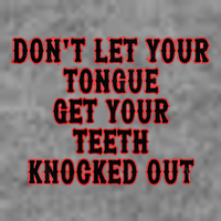 DonT Let Your Tongue Get Your Teeth Knocked Out Toddler Sweatshirt