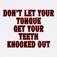 DonT Let Your Tongue Get Your Teeth Knocked Out Garment-Dyed Sweatshirt
