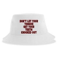 DonT Let Your Tongue Get Your Teeth Knocked Out Sustainable Bucket Hat