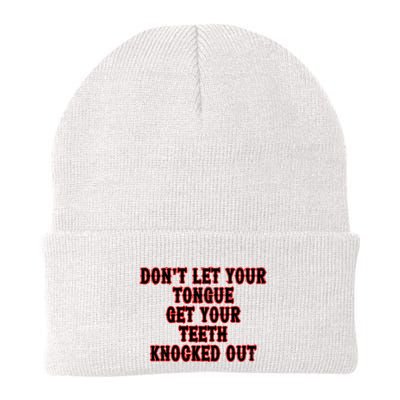 DonT Let Your Tongue Get Your Teeth Knocked Out Beanie