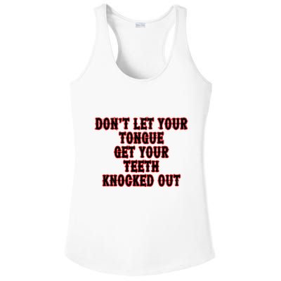 DonT Let Your Tongue Get Your Teeth Knocked Out Ladies PosiCharge Competitor Racerback Tank