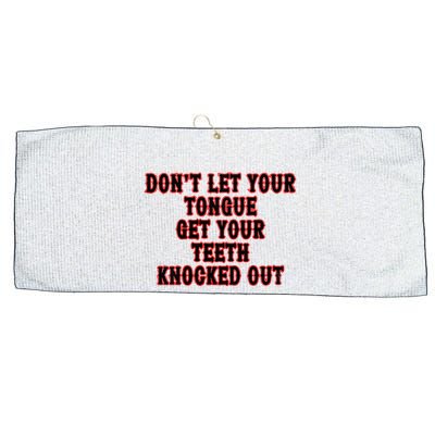DonT Let Your Tongue Get Your Teeth Knocked Out Large Microfiber Waffle Golf Towel