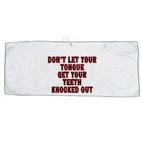 DonT Let Your Tongue Get Your Teeth Knocked Out Large Microfiber Waffle Golf Towel