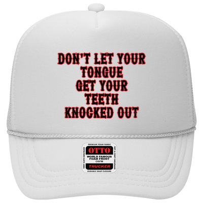 DonT Let Your Tongue Get Your Teeth Knocked Out Trucker Hat