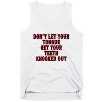 DonT Let Your Tongue Get Your Teeth Knocked Out Tank Top