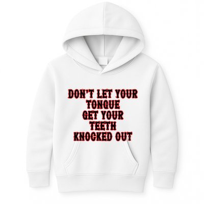 DonT Let Your Tongue Get Your Teeth Knocked Out Kids Hoodie