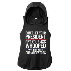 Dont Let Your President Get Your Whooped Not Ancestors Funny Ladies PosiCharge Tri-Blend Wicking Draft Hoodie Tank