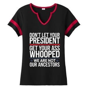 Dont Let Your President Get Your Whooped Not Ancestors Funny Ladies Halftime Notch Neck Tee