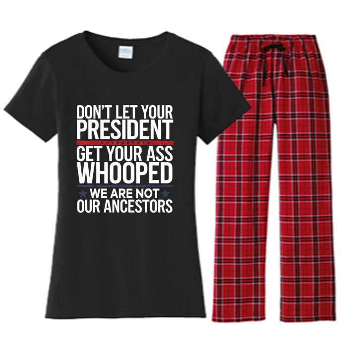 Dont Let Your President Get Your Whooped Not Ancestors Funny Women's Flannel Pajama Set