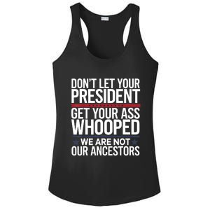 Dont Let Your President Get Your Whooped Not Ancestors Funny Ladies PosiCharge Competitor Racerback Tank