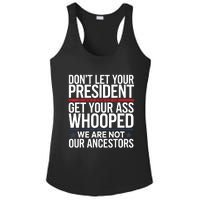 Dont Let Your President Get Your Whooped Not Ancestors Funny Ladies PosiCharge Competitor Racerback Tank