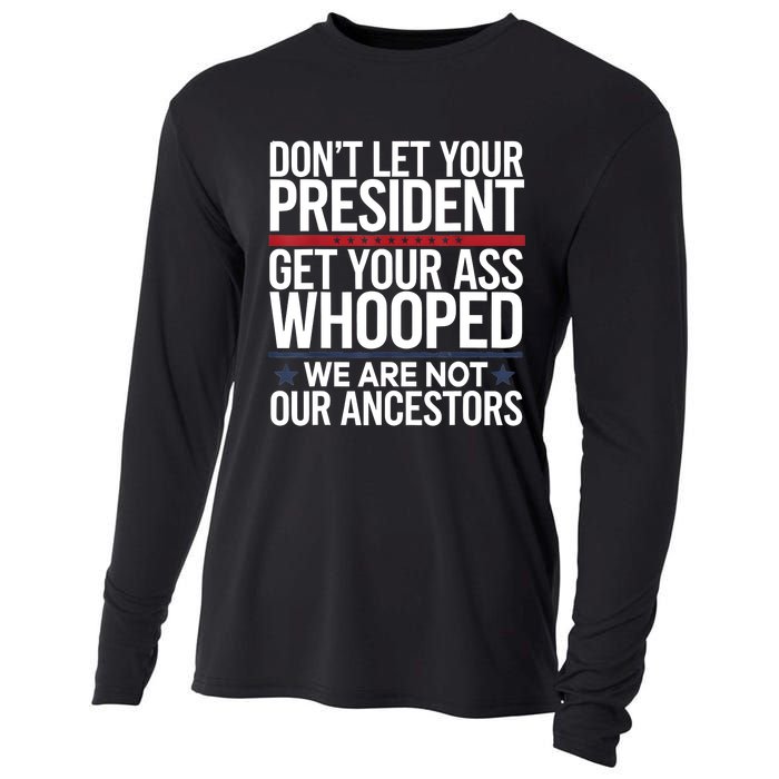 Dont Let Your President Get Your Whooped Not Ancestors Funny Cooling Performance Long Sleeve Crew