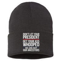 Dont Let Your President Get Your Whooped Not Ancestors Funny Sustainable Knit Beanie