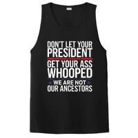 Dont Let Your President Get Your Whooped Not Ancestors Funny PosiCharge Competitor Tank