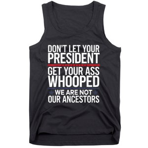 Dont Let Your President Get Your Whooped Not Ancestors Funny Tank Top