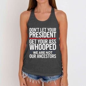 Dont Let Your President Get Your Whooped Not Ancestors Funny Women's Knotted Racerback Tank