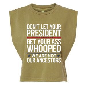 Dont Let Your President Get Your Whooped Not Ancestors Funny Garment-Dyed Women's Muscle Tee