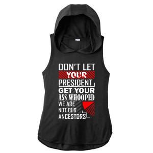 DonT Let Your President Get Your Ass Whooped Ladies PosiCharge Tri-Blend Wicking Draft Hoodie Tank