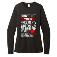 DonT Let Your President Get Your Ass Whooped Womens CVC Long Sleeve Shirt