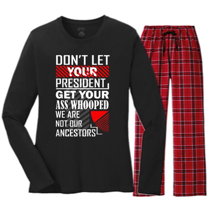 DonT Let Your President Get Your Ass Whooped Women's Long Sleeve Flannel Pajama Set 