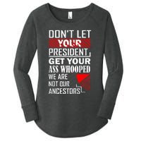 DonT Let Your President Get Your Ass Whooped Women's Perfect Tri Tunic Long Sleeve Shirt