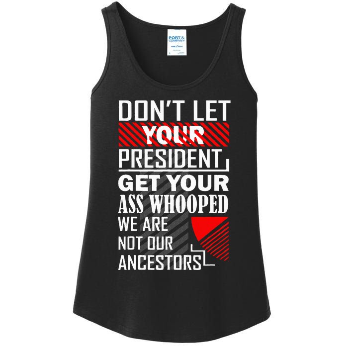 DonT Let Your President Get Your Ass Whooped Ladies Essential Tank