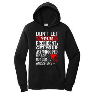 DonT Let Your President Get Your Ass Whooped Women's Pullover Hoodie