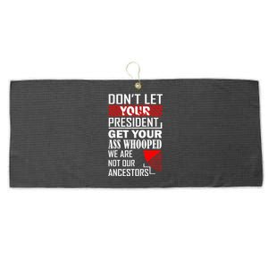 DonT Let Your President Get Your Ass Whooped Large Microfiber Waffle Golf Towel