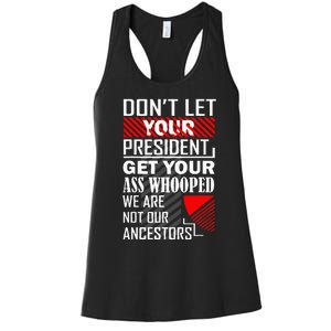 DonT Let Your President Get Your Ass Whooped Women's Racerback Tank