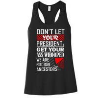 DonT Let Your President Get Your Ass Whooped Women's Racerback Tank