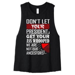 DonT Let Your President Get Your Ass Whooped Women's Racerback Cropped Tank