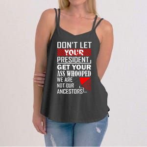 DonT Let Your President Get Your Ass Whooped Women's Strappy Tank