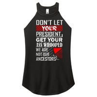 DonT Let Your President Get Your Ass Whooped Women's Perfect Tri Rocker Tank