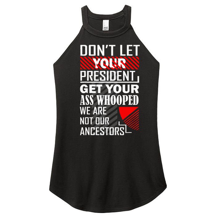 DonT Let Your President Get Your Ass Whooped Women's Perfect Tri Rocker Tank