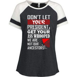 DonT Let Your President Get Your Ass Whooped Enza Ladies Jersey Colorblock Tee