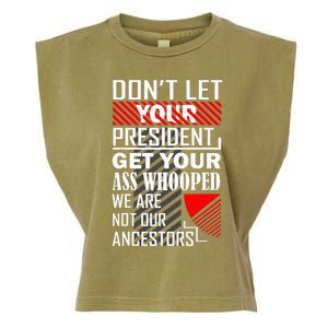 DonT Let Your President Get Your Ass Whooped Garment-Dyed Women's Muscle Tee